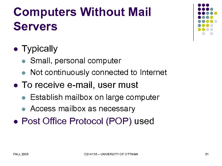 Computers Without Mail Servers l Typically l l l To receive e-mail, user must