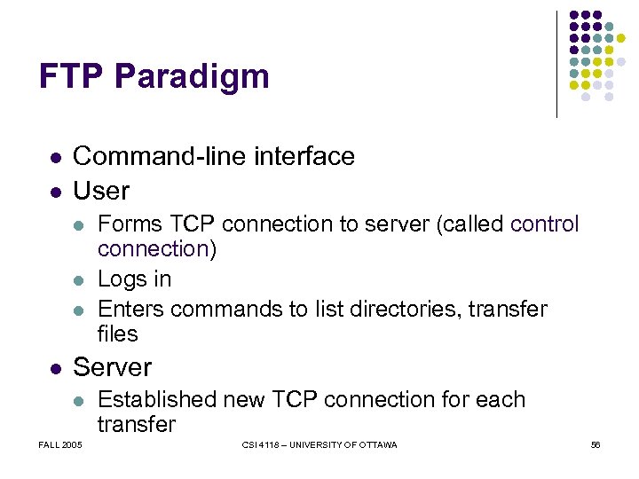 FTP Paradigm l l Command-line interface User l l Forms TCP connection to server