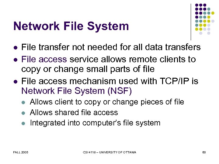 Network File System l l l File transfer not needed for all data transfers