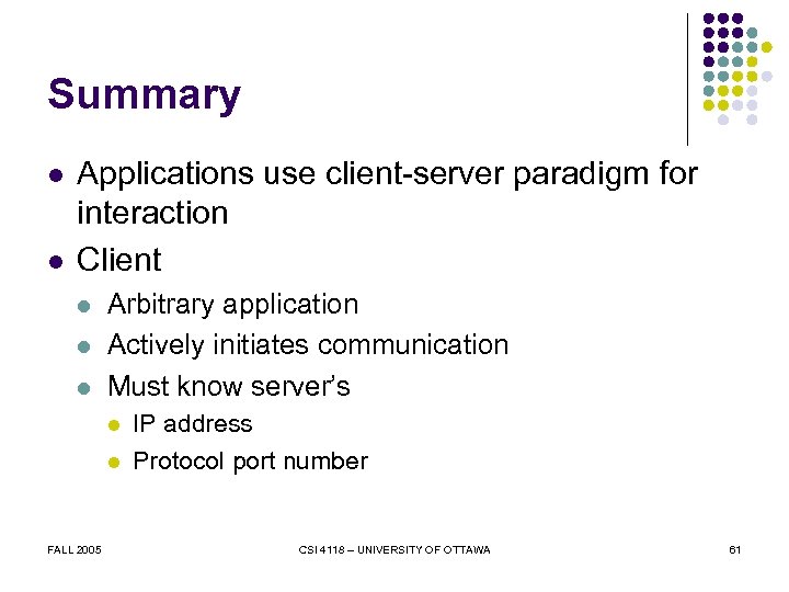 Summary l l Applications use client-server paradigm for interaction Client l l l Arbitrary