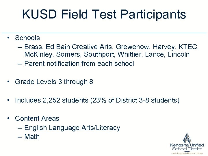 KUSD Field Test Participants • Schools – Brass, Ed Bain Creative Arts, Grewenow, Harvey,