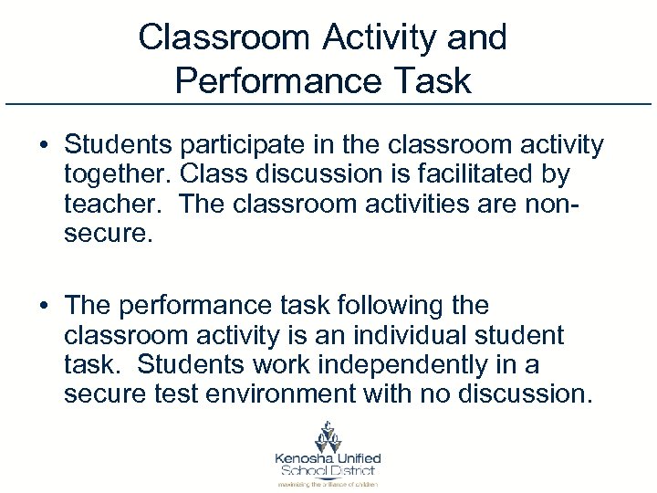 Classroom Activity and Performance Task • Students participate in the classroom activity together. Class