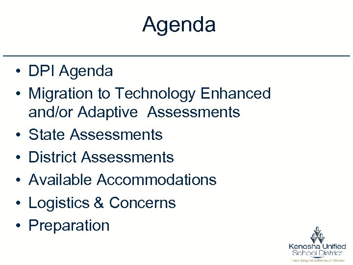 Agenda • DPI Agenda • Migration to Technology Enhanced and/or Adaptive Assessments • State