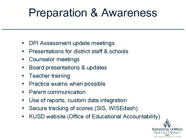 Preparation & Awareness • • • DPI Assessment update meetings Presentations for district staff
