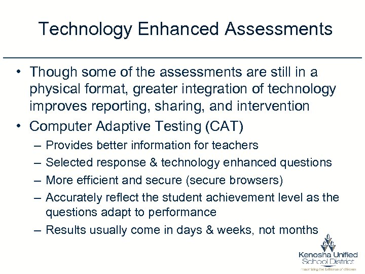Technology Enhanced Assessments • Though some of the assessments are still in a physical