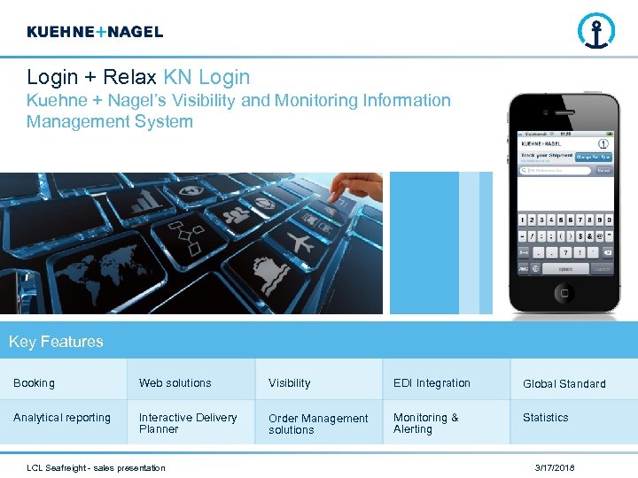 Login + Relax KN Login Kuehne + Nagel’s Visibility and Monitoring Information Management System