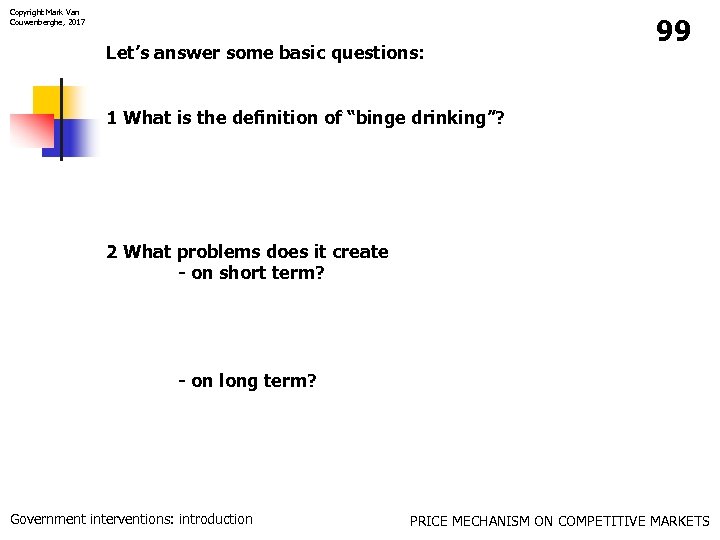 Copyright Mark Van Couwenberghe, 2017 Let’s answer some basic questions: 99 1 What is