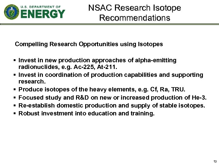 NSAC Research Isotope Recommendations Compelling Research Opportunities using Isotopes § Invest in new production