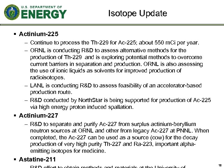 Isotope Update § Actinium-225 – Continue to process the Th-229 for Ac-225; about 550