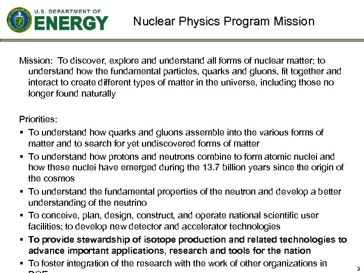 Nuclear Physics Program Mission: To discover, explore and understand all forms of nuclear matter;