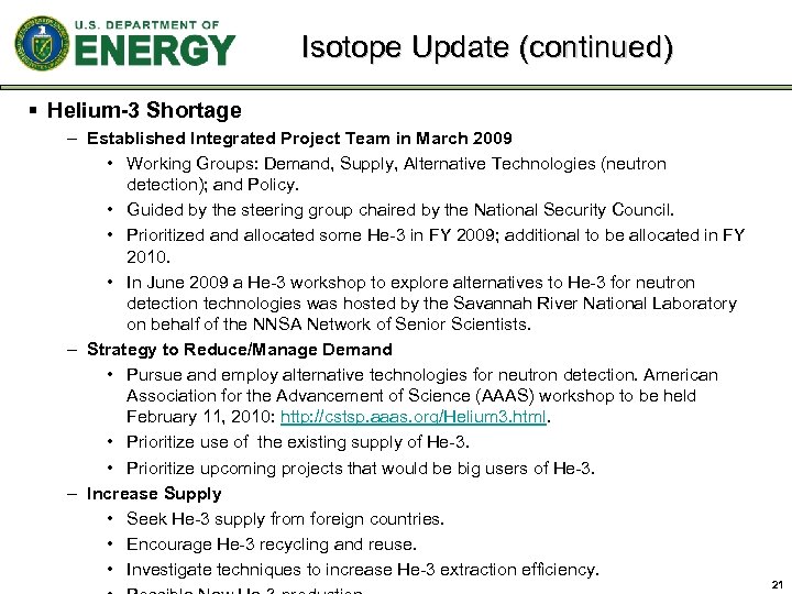 Isotope Update (continued) § Helium-3 Shortage – Established Integrated Project Team in March 2009