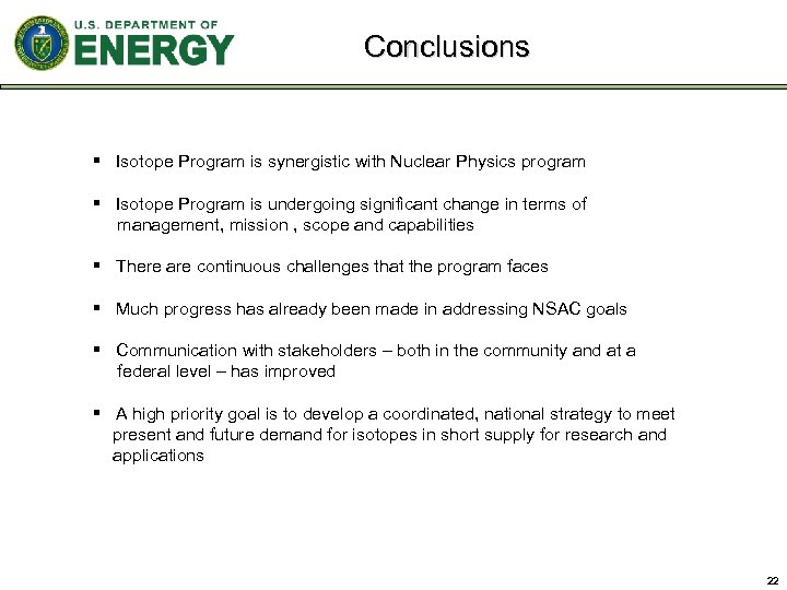 Conclusions § Isotope Program is synergistic with Nuclear Physics program § Isotope Program is