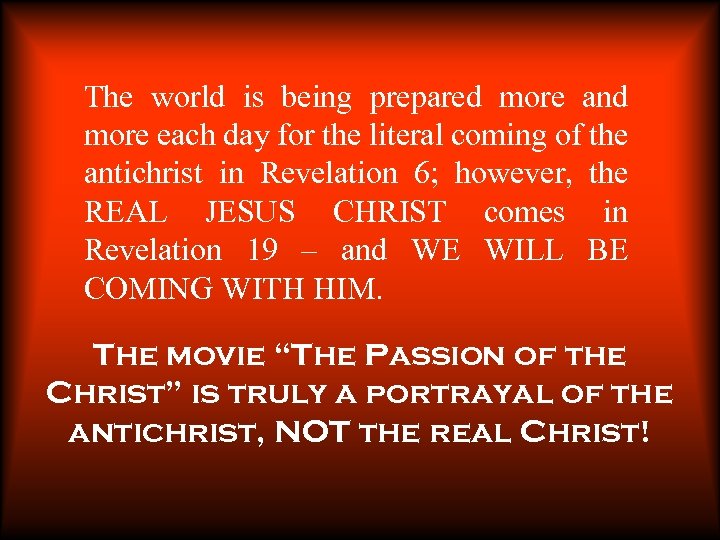 The world is being prepared more and more each day for the literal coming