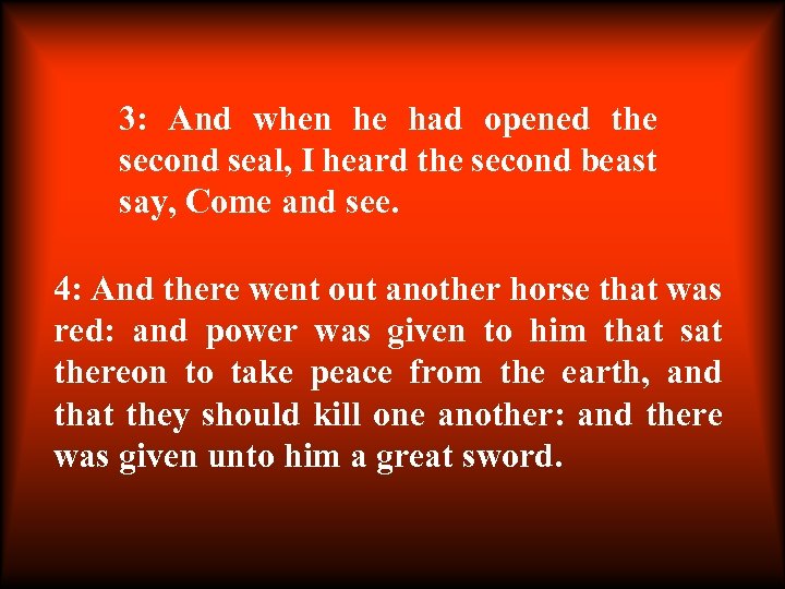 3: And when he had opened the second seal, I heard the second beast