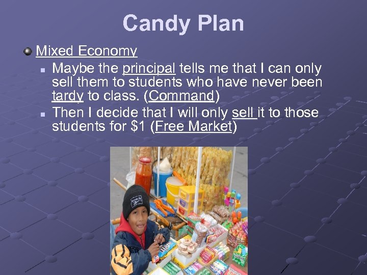 Candy Plan Mixed Economy n Maybe the principal tells me that I can only