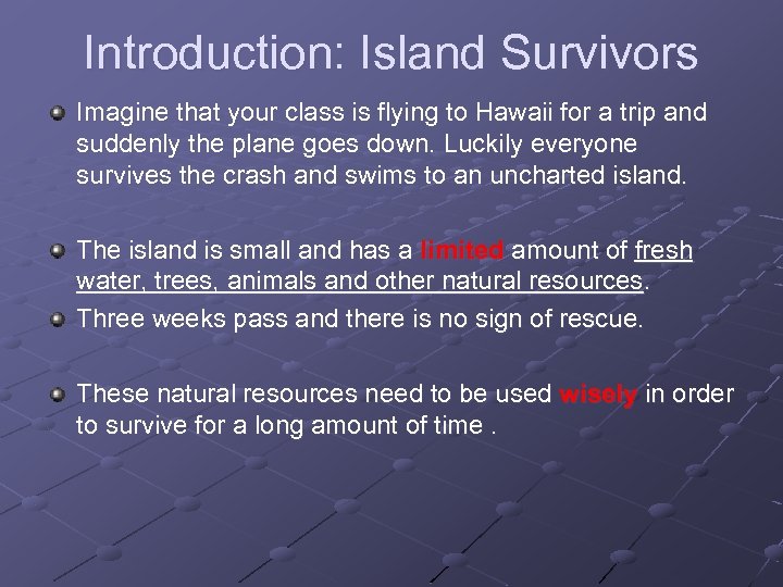 Introduction: Island Survivors Imagine that your class is flying to Hawaii for a trip