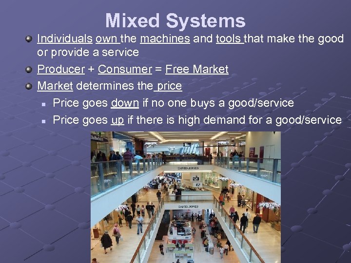 Mixed Systems Individuals own the machines and tools that make the good or provide