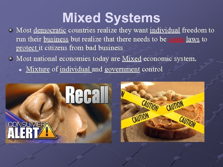 Mixed Systems Most democratic countries realize they want individual freedom to run their business