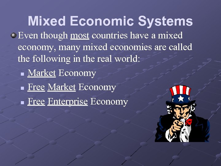 Mixed Economic Systems Even though most countries have a mixed economy, many mixed economies