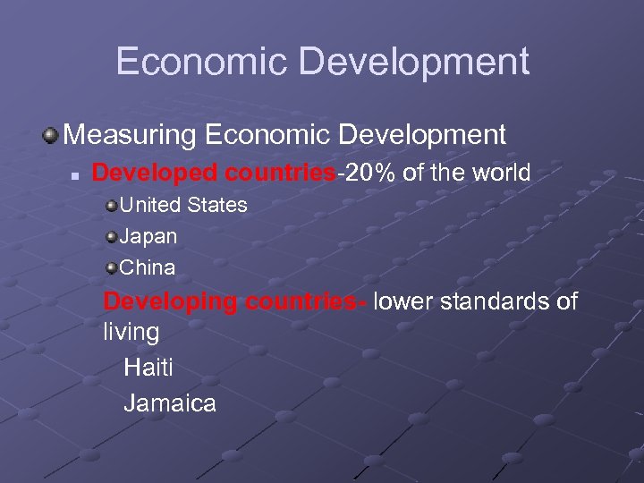 Economic Development Measuring Economic Development n Developed countries-20% of the world United States Japan