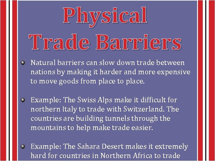 Physical Trade Barriers Natural barriers can slow down trade between nations by making it