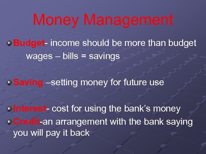 Money Management Budget- income should be more than budget wages – bills = savings