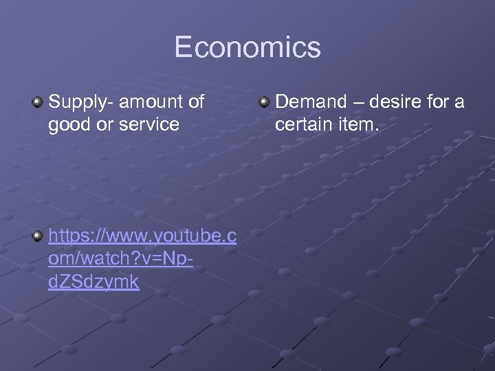 Economics Supply- amount of good or service https: //www. youtube. c om/watch? v=Npd. ZSdzymk