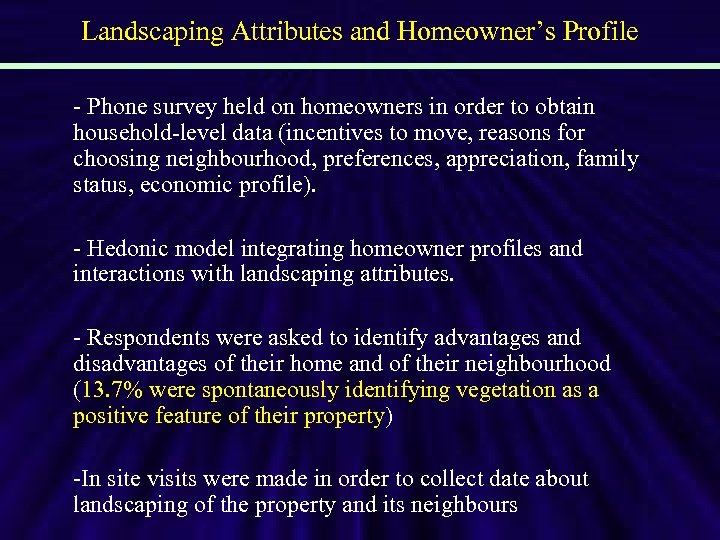 Landscaping Attributes and Homeowner’s Profile - Phone survey held on homeowners in order to