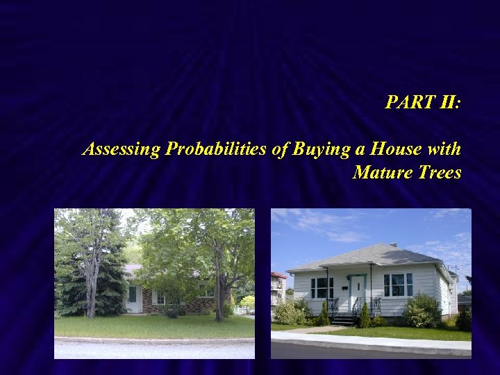 PART II: Assessing Probabilities of Buying a House with Mature Trees 