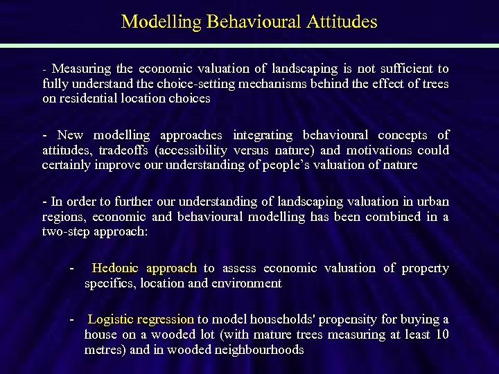 Modelling Behavioural Attitudes - Measuring the economic valuation of landscaping is not sufficient to