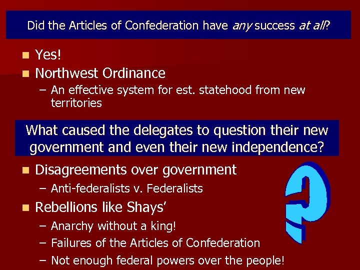 Did the Articles of Confederation have any success at all? Yes! n Northwest Ordinance
