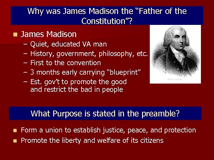 Why was James Madison the “Father of the Constitution”? n James Madison – –