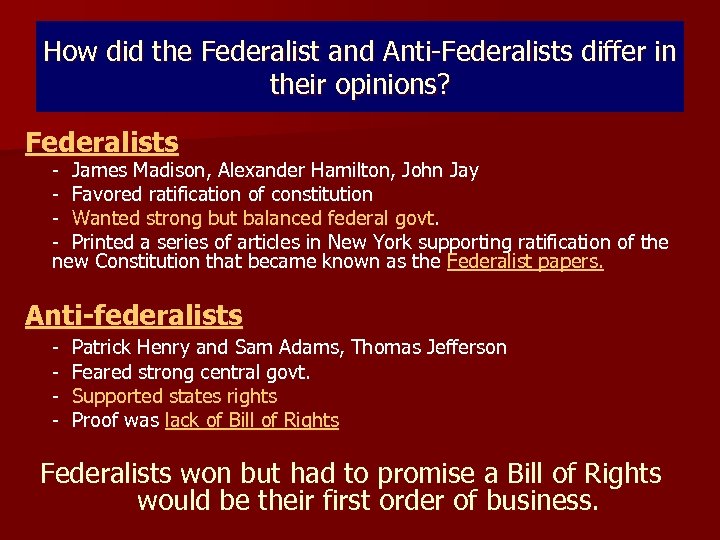 How did the Federalist and Anti-Federalists differ in their opinions? Federalists - James Madison,