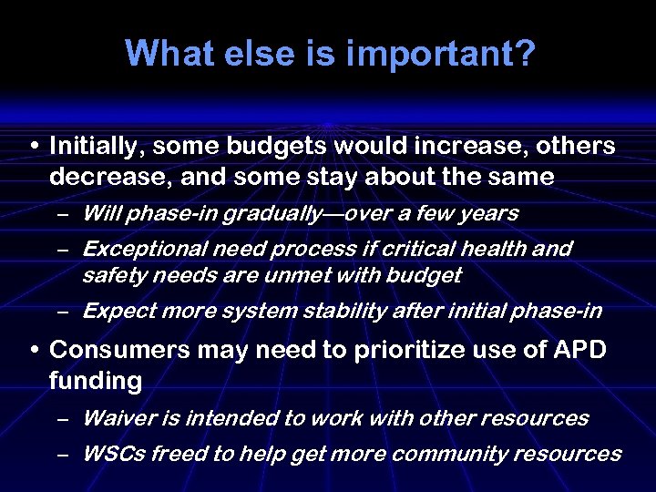 What else is important? • Initially, some budgets would increase, others decrease, and some