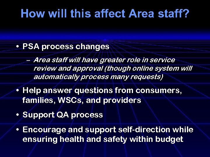 How will this affect Area staff? • PSA process changes – Area staff will