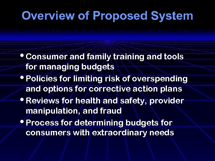 Overview of Proposed System • Consumer and family training and tools for managing budgets