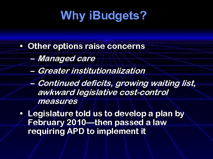 Why i. Budgets? • Other options raise concerns – Managed care – Greater institutionalization