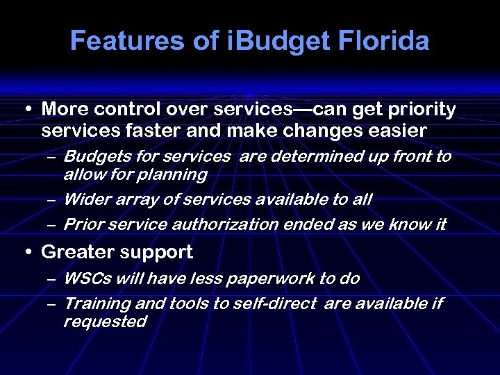 Features of i. Budget Florida • More control over services—can get priority services faster