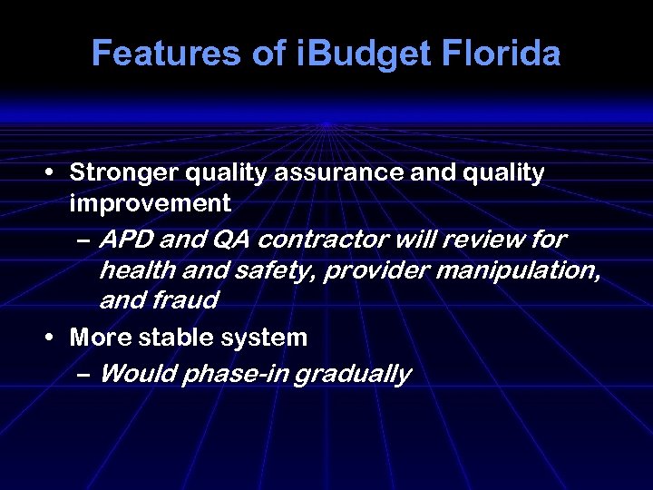 Features of i. Budget Florida • Stronger quality assurance and quality improvement – APD