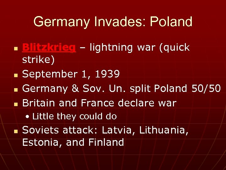 Germany Invades: Poland n n Blitzkrieg – lightning war (quick strike) September 1, 1939