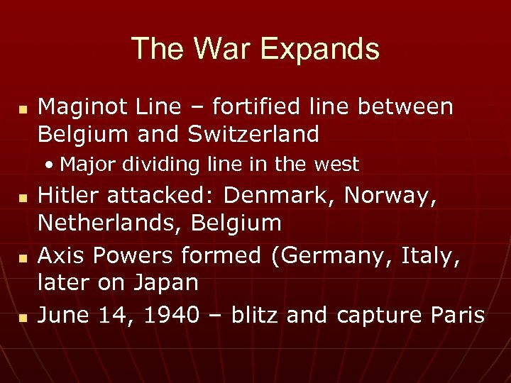 The War Expands n Maginot Line – fortified line between Belgium and Switzerland •