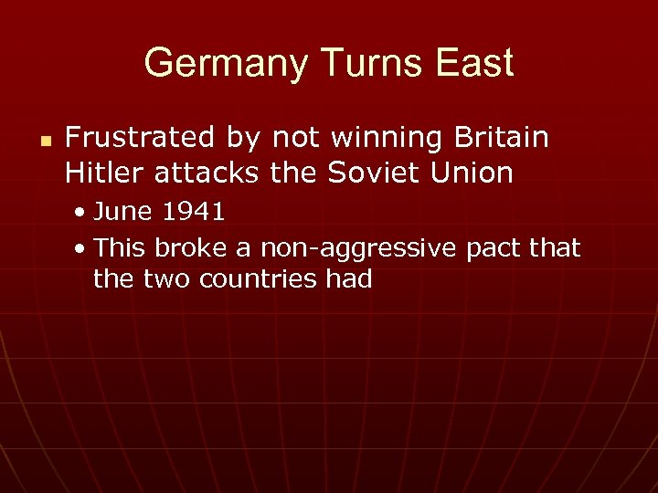 Germany Turns East n Frustrated by not winning Britain Hitler attacks the Soviet Union