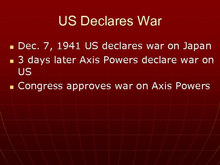 US Declares War n n n Dec. 7, 1941 US declares war on Japan