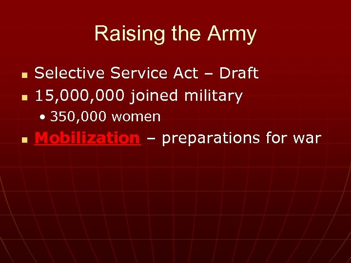 Raising the Army n n Selective Service Act – Draft 15, 000 joined military