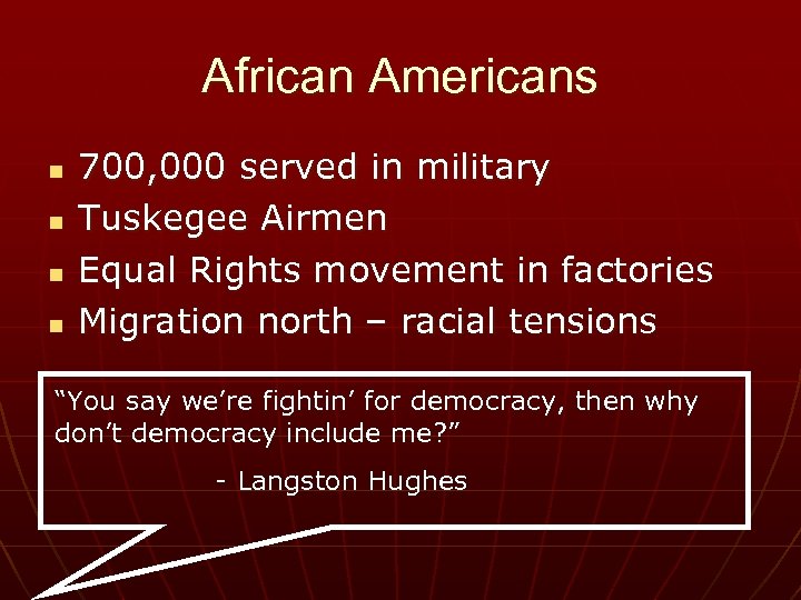 African Americans n n 700, 000 served in military Tuskegee Airmen Equal Rights movement