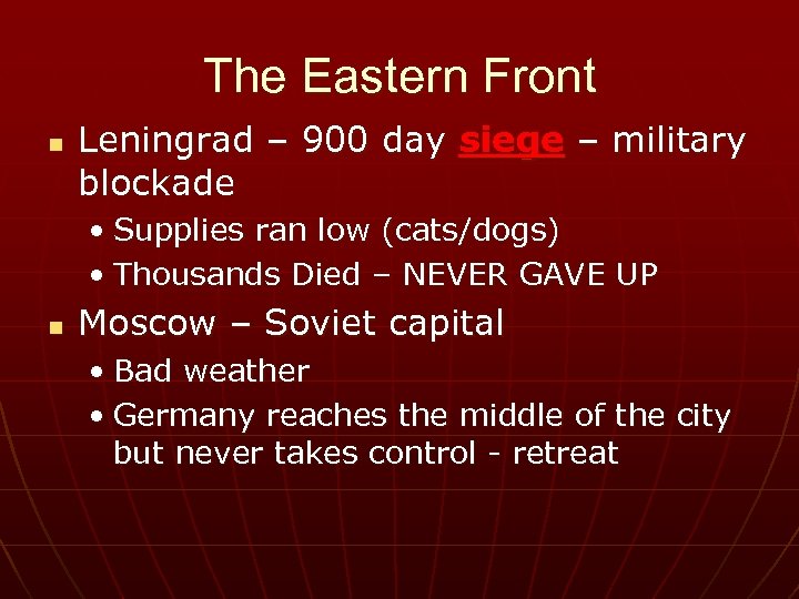 The Eastern Front n Leningrad – 900 day siege – military blockade • Supplies