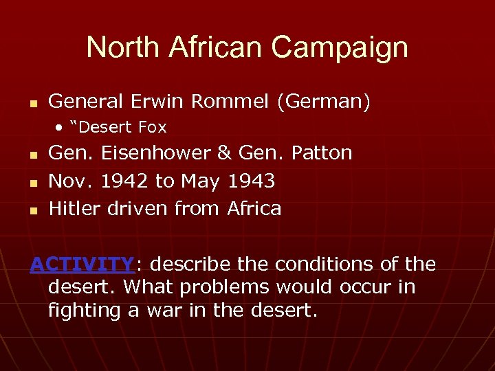 North African Campaign n General Erwin Rommel (German) • “Desert Fox n n n