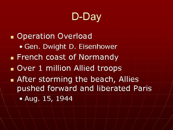 D-Day n Operation Overload • Gen. Dwight D. Eisenhower n n n French coast