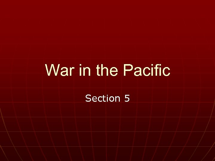 War in the Pacific Section 5 