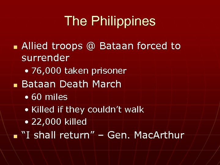 The Philippines n Allied troops @ Bataan forced to surrender • 76, 000 taken